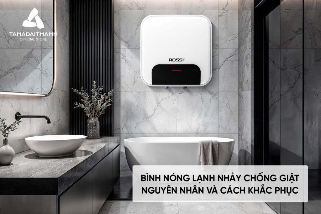 Nguyên nhân và cách khắc phục khi bình nóng lạnh nhảy chống giật