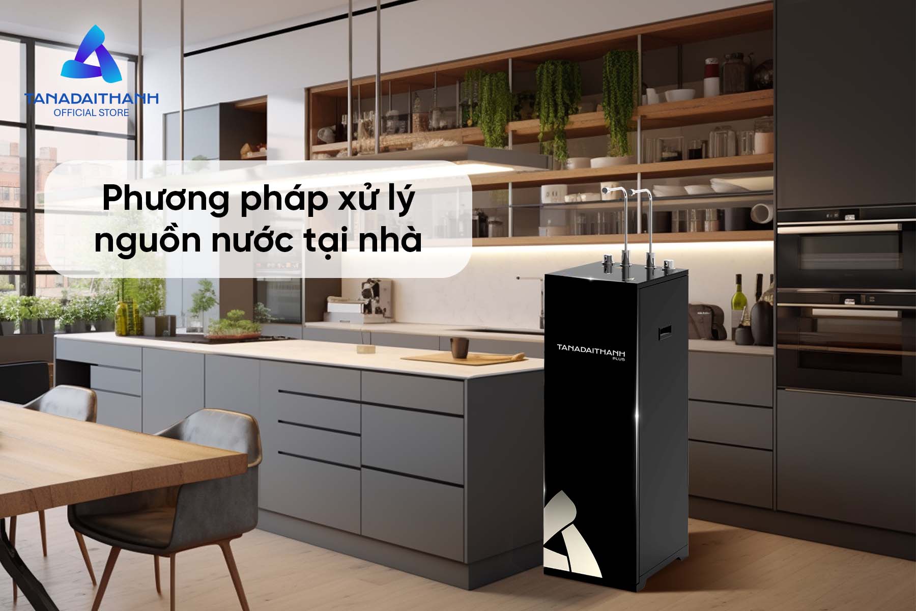 Phương pháp xử lý nguồn nước sinh hoạt tại nhà. Đảm bảo sức khoẻ, an toàn tuyệt đối