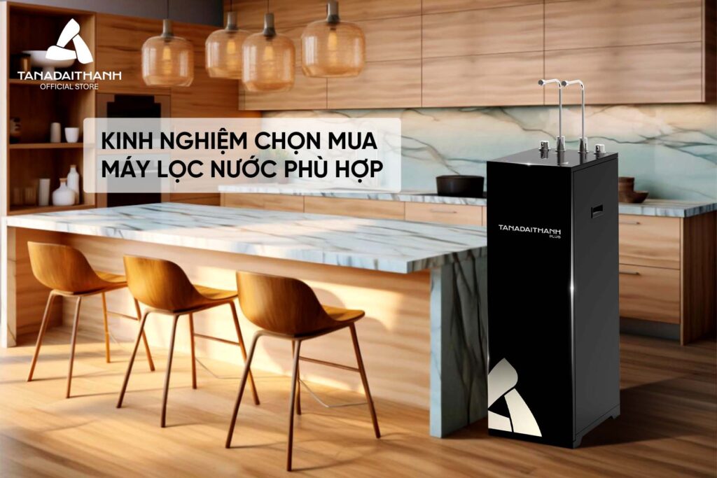 Kinh nghiệm chọn mua máy lọc nước 2025