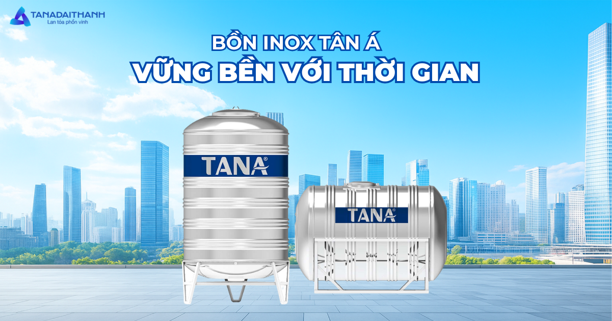 Bảng giá bồn inox Tân Á mới nhất 2026