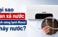 Van xả áp bình nóng lạnh Rossi bị chảy nước