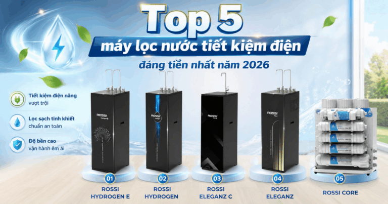 Top 5 máy lọc nước tiết kiệm điện