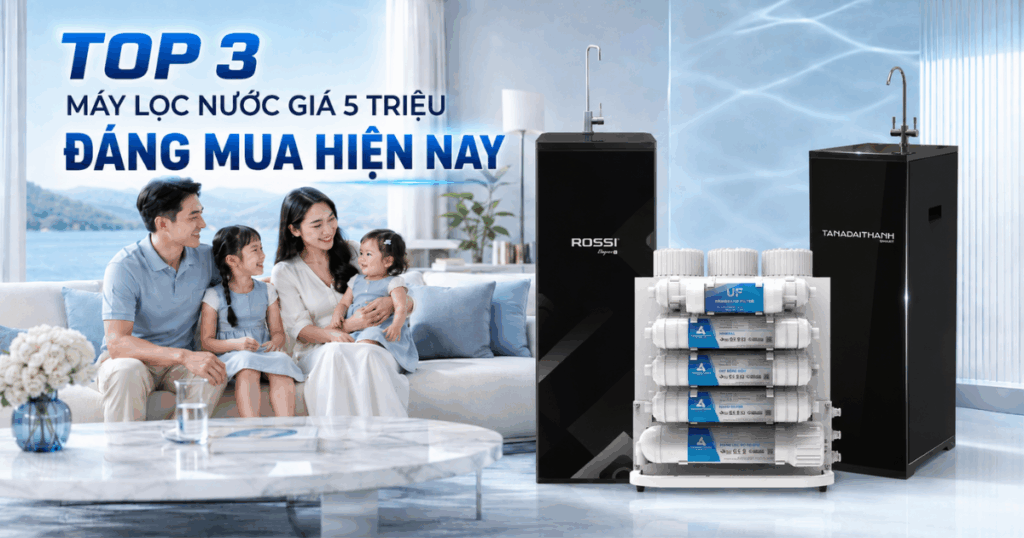 Máy lọc nước giá dưới 5 triệu đáng mua có những máy nào?
