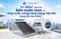 Nhà 40m2 nên mua bồn inox và năng lượng mặt trời dung tích bao nhiêu?