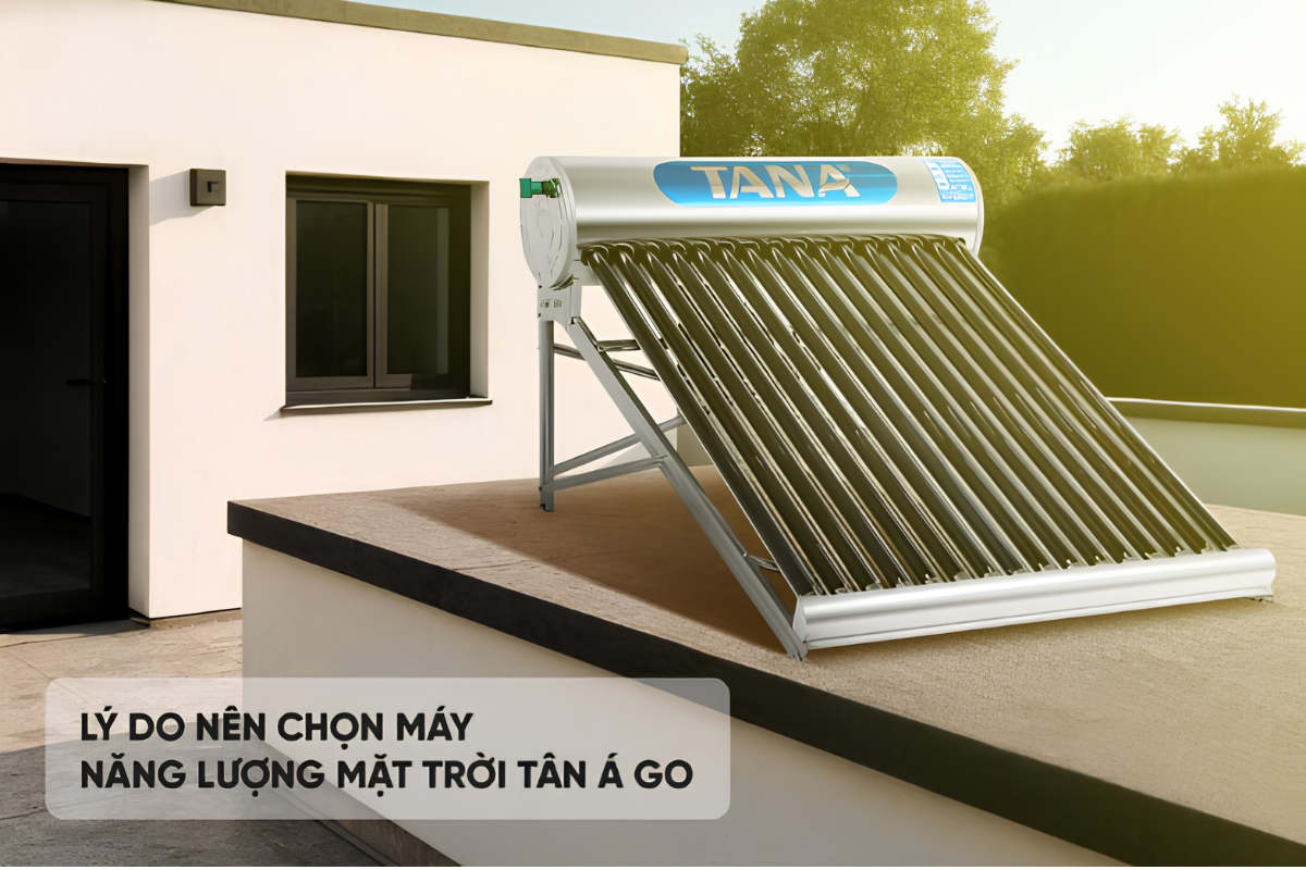 Máy nước nóng NLMT thương hiệu Tân Á Đại Thành có độ bền cao lên tới 50 năm