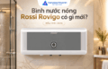 BÌnh nước nóng Rossi Rovigo